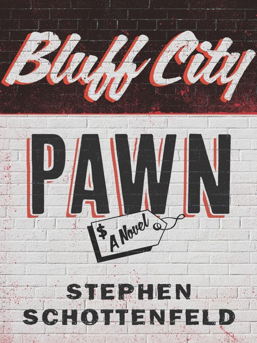 Title details for Bluff City Pawn by Stephen Schottenfeld - Available